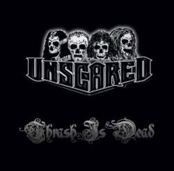 Unscared : Thrash Is Dead